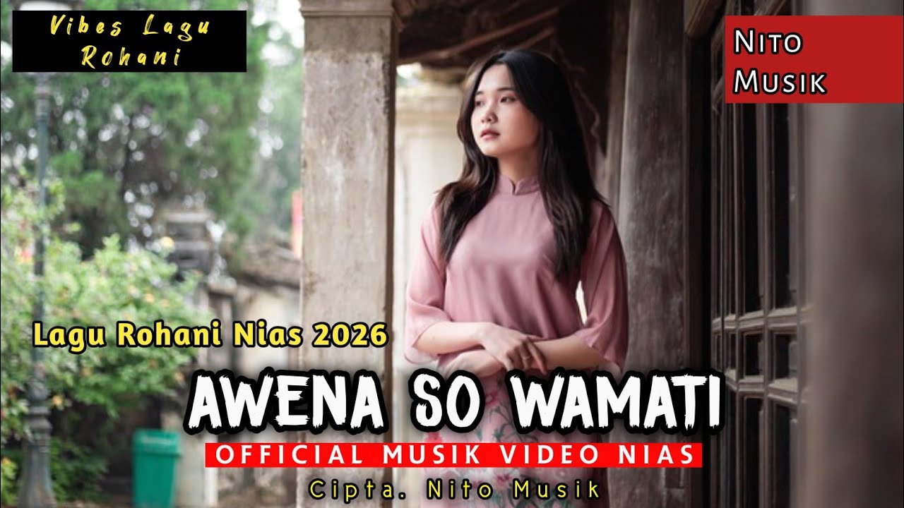 Lagu Rohani Nias ✓ Awena So Wamati [Cipta Nito Musik] Official Musik Video Terbaru 