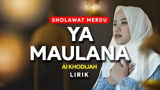 SHOLAWAT YA MAULANA (LIRIK) - Ai Khodijah