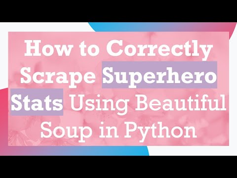 How to Correctly Scrape Superhero Stats Using Beautiful Soup in Python