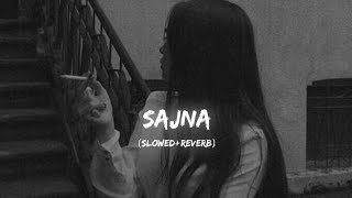 SAJNA - (slowed + reverb) Yashal Shahid | lofi