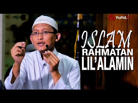 kajian-islam:-islam-rahmatan-lil-alamin---ustadz-badru-salam,-lc