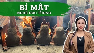 Bên Trong Xưởng Đúc Tượng Đồng Truyền Thần | Hé Lộ Bí Mật Làm Tượng Giống Người