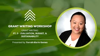 Grant Writing | Part 3 | Evaluation, Budget, & Sustainability