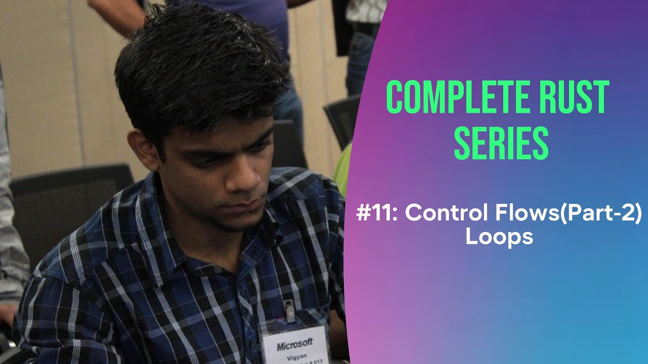 Complete Rust Series: #11 Control Flow Part-2 - Loops - YouTube