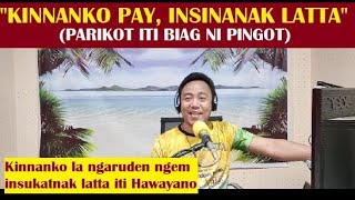 Dear Manong Nemy | Problem of the Day ni Pingot | 'Kinnanko Pay, Insinanak Latta'