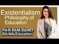 Existentialism | Philosophy of Education | For NET/B.Ed/M.Ed/BA/MA/Education