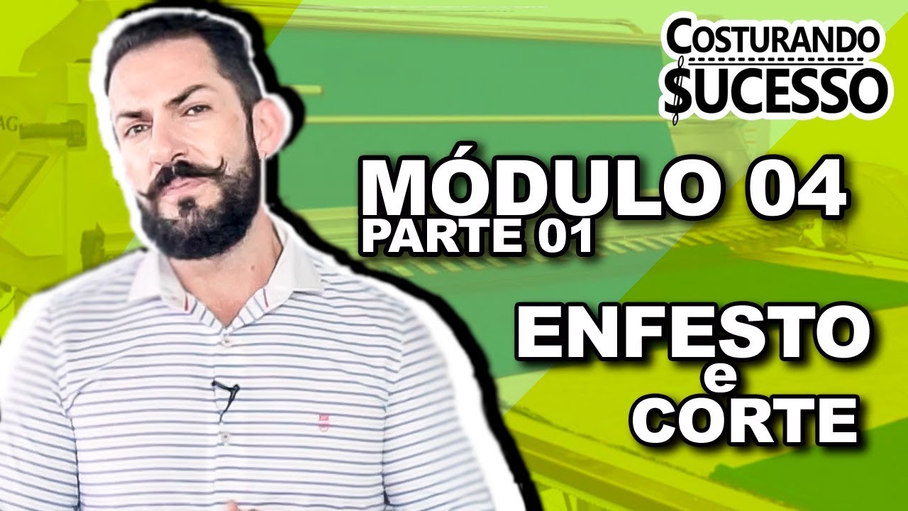 ENFESTO E CORTE - Módulo 04 - Parte 1