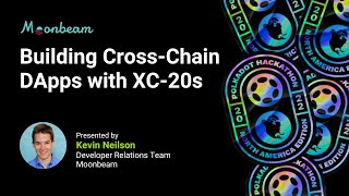 Moonbeam Workshop at Polkadot Hackathon North America: Building Cross-Chain DApps with XC-20s