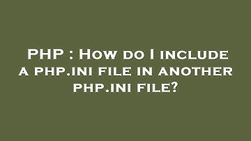 PHP : How do I include a php.ini file in another php.ini file?