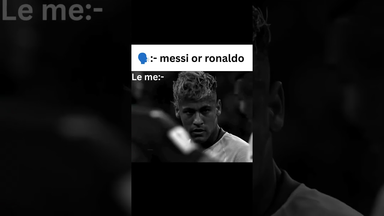🗣️:- messi or ronaldo