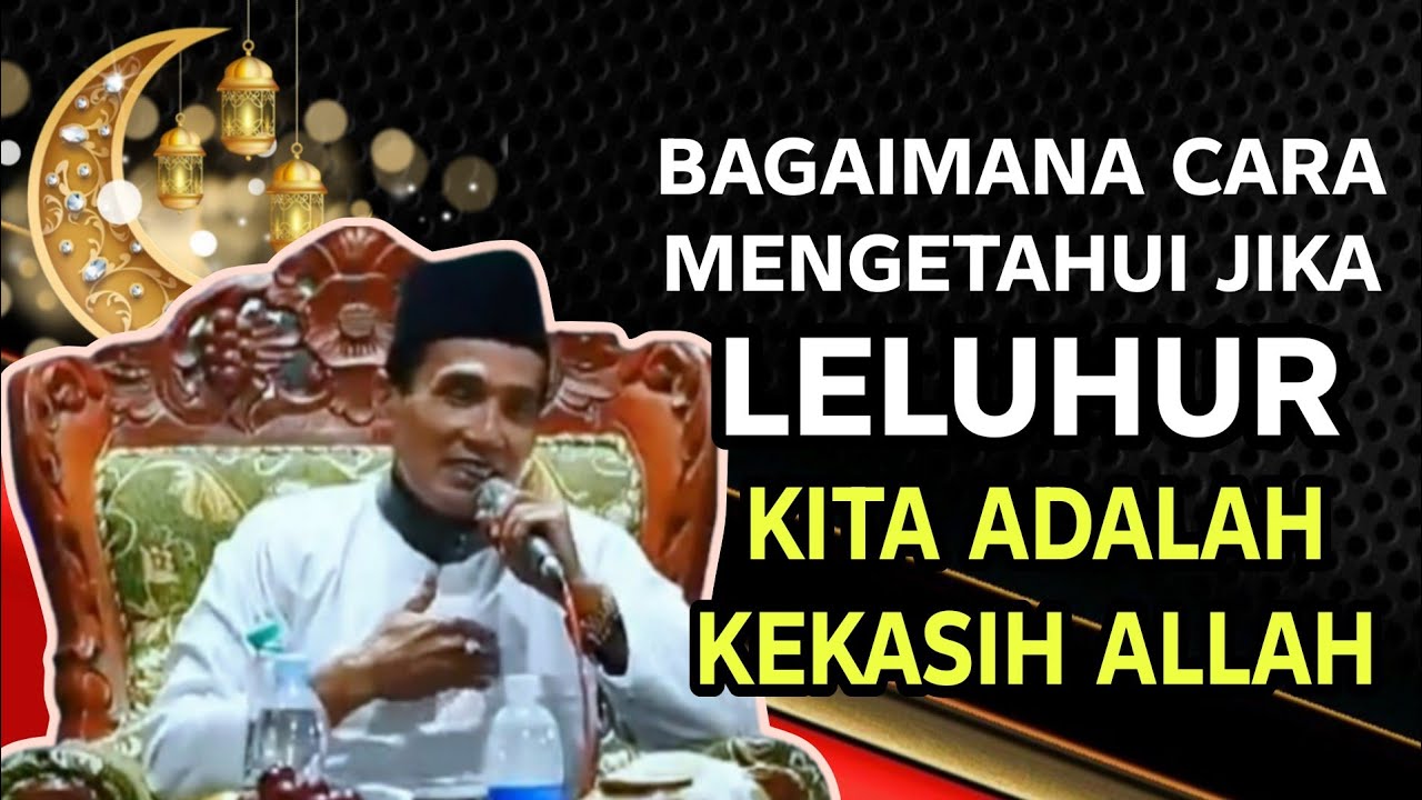 KH. MUKHLASON ROSYID🔴 BAGAIMANA CARA MENGETAHUI KALAU LELUHUR KITA KEKASIH ALLAH