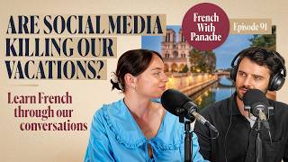 Est-ce que les réseaux sociaux tuent nos vacances ? | French With Panache #91