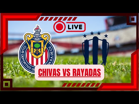 CHIVAS VS RAYADAS | EN VIVO | PREVIA