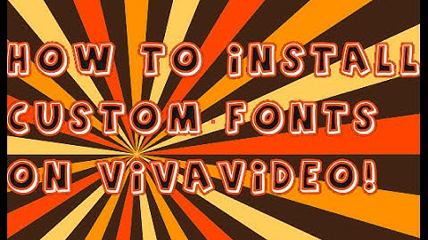 How to get Custom Fonts For VivaVideo!