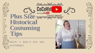 Plus Size Historical Costume Tips - Help, I Don't Fit Any Patterns!