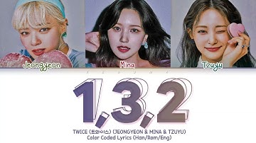 TWICE (트와이스) – 1, 3, 2 (JEONGYEON & MINA & TZUYU) (Color Coded Lyrics Eng/Rom/Han)