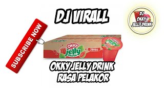 VIRAL DJ OKKY JELLY DRINK RASA PELAKOR REMIX