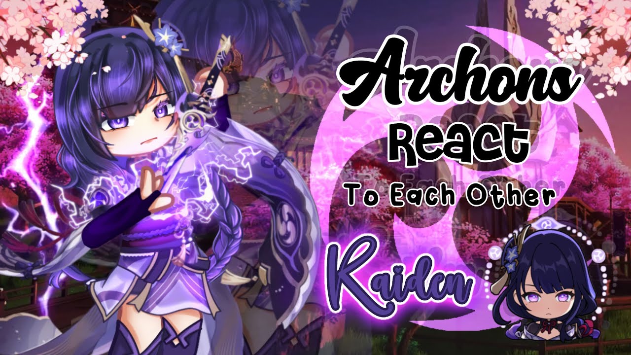 ||Archons react to each other || Part 3 || Raiden shogun || My AU !!|| Read the Desc ❗||