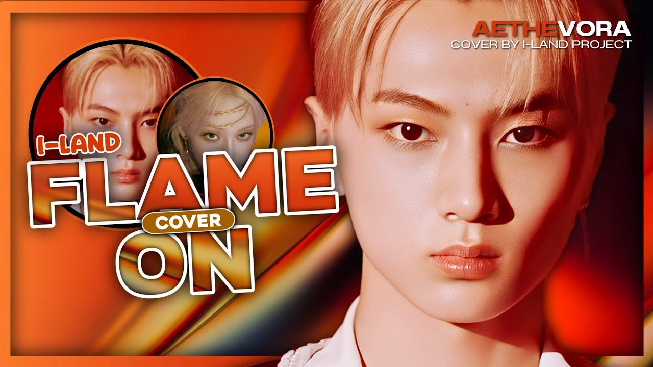 I-LAND (아이랜드) 'FLAME ON' - Cover by I-LAND PROJECT + Line Distribution