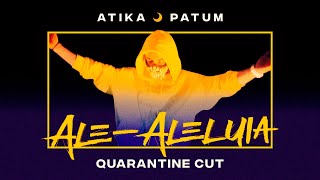 ATIKA PATUM - ALE-ALELUIA (QUARANTINE CUT)