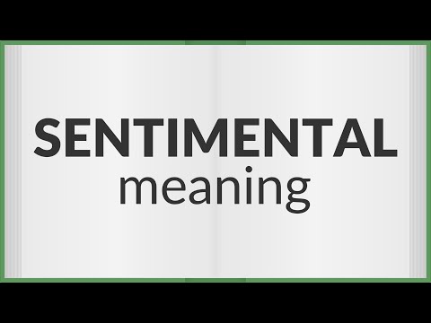 Video: Apa yang dimaksud dengan sentimentalitas?