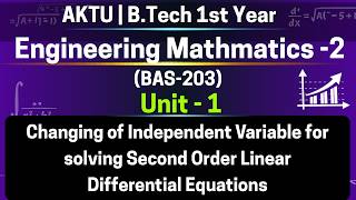U1L18 p2 Changing of Independent Variable – More Problems | Second Order DE | BAS203 | AKTU Sem 2