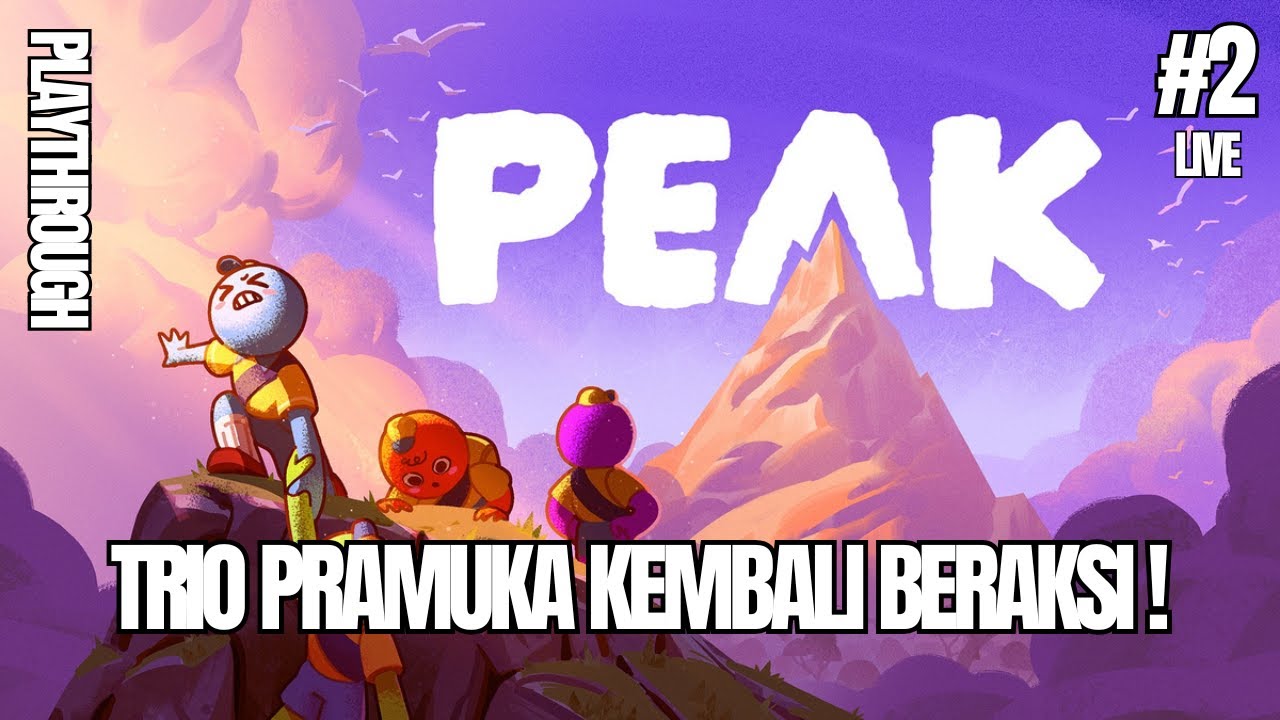 BERHASIL SUMMIT NGAK NIH?| PEAK | PART 2 - LIVE