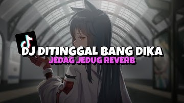 DJ KAMU YANG KASIH TINGGAL BANG DIKA JEDAG JEDUG REVERB | VIRAL TIKTOK 🎶🔥