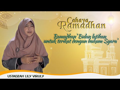 RAMADHAN' BULAN LATIHAN UNTUK TERIKAT DENGAN HUKUM SYARA' | CAHAYA RAMADHAN