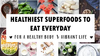 Healthiest superfoods in the world you should eat every day | for a
healthy body & vibrant life 