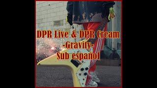 DPR LIVE, DPR CREAM - Gravity // Sub español
