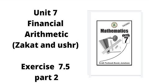 Unit 7 Financial Arithmetic Ex: 7.5 | zakat and ushr Principle| zakat formula in math|PST |JEST