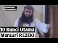 10 Kunci Utama Mencari REZEKI. Ustadz DR. Syafiq Riza Basalamah, MA