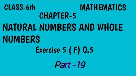 chapter 5 natural numbers and whole numbers Exercise 5 F class-6th maths Q.5