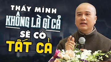 Người sống với Cái Tôi càng nhỏ sẽ càng có nhiều Bình An Hạnh Phúc - Thầy Thích Pháp Hòa