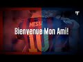 Neymar Jr x Messi #BienvenueMonAmi