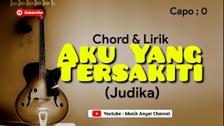 Aku Yang Tersakiti (Judika) Chord & Lirik