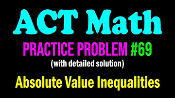 ACT Math Practice Problem #69 - An Interesting Problem From Absolute Value Inequalities | ACT Math