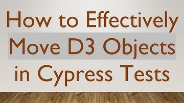 How to Effectively Move D3 Objects in Cypress Tests