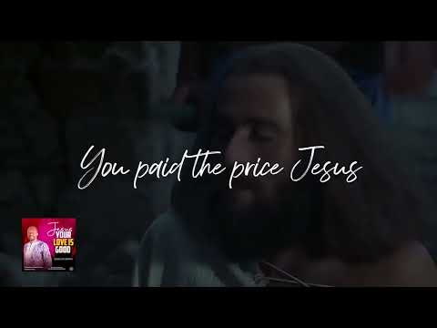 Jesus Your love is good - Denis Fuhnwi (official lyric video)