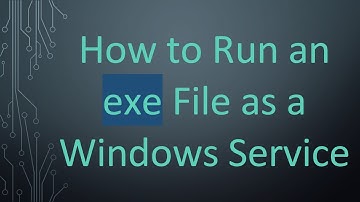 How to Run an exe File as a Windows Service