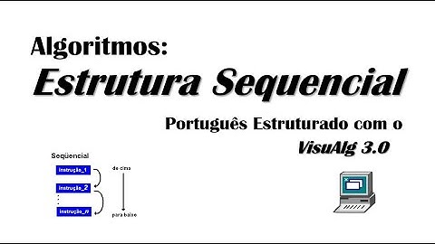 Algoritmos: Estrutura Sequencial feat. VisuAlg 3.0
