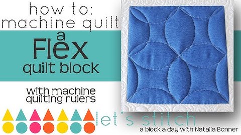 How To- Machine Quilt a Flex Quilt Block- With Natalia Bonner- Let