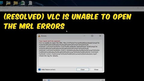 Lỗi vlc is unable to open the mrl năm 2024