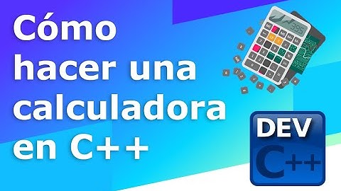 CÓMO HACER UNA CALCULADORA EN C++
