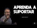 APRENDA A SUPORTAR - DIEGO MENIN - SERMÃO