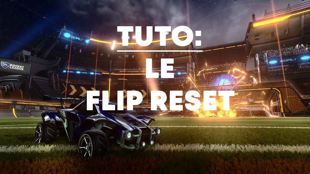 TUTO ROCKET LEAGUE LE FLIP RESET YouTube