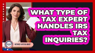 What Type Of Tax Expert Handles Irs Tax Inquiries?