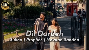 DIL DARDEH - SUKHA | THE PROPHEC | NAVAAN SANDHU | 4K 60FPS #NewPunjabiSong 🎵