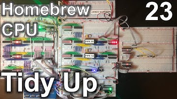 Tidy Up - Making an 8 Bit pipelined CPU - Part 23